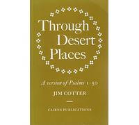Through Desert Places: A Version of Psalms 1-50 (The Cairns version of the Psalms)