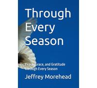 Through Every Season: Peace, Grace, and Gratitude Through Every Season