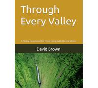 Through Every Valley: A 30-day Devotional for Those Living with Chronic Illness
