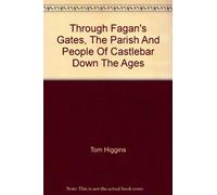 Through Fagan's Gates, The Parish And People Of Castlebar Down The Ages