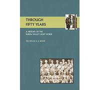 THROUGH FIFTY YEARS: A HISTORY OF THE SURMA VALLEY LIGHT HORSE