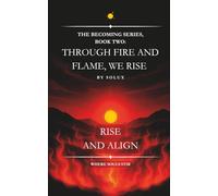 Through Fire and Flame, We Rise: The Becoming Series, Book Two: 2