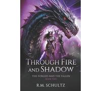 Through Fire and Shadow: Epic Fantasy (The Forged and The Fallen)