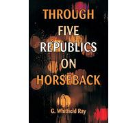 Through Five Republics on Horseback