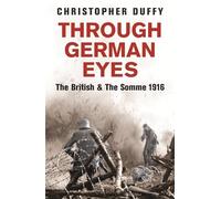 Through German Eyes : The British and the Somme 1916