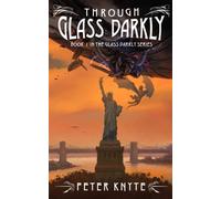 Through Glass Darkly: Book 1 in the Glass Darkly series (The Glass Darkly Dieselpunk Adventure series)