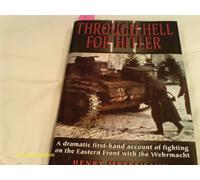 Through Hell for Hitler: A Dramatic First-Hand Account of Fighting With the Wehrmacht