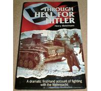 Through Hell for Hitler: The Dramatic First-hand Account of Fighting with the Wehrmacht in World War II