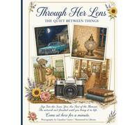 Through Her Lens: The Quiet Between Things