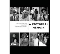 THROUGH HIS LENS: IMAGES BY SAMUEL NORTON: A PICTORIAL MEMOIR