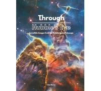 Through Hubble’s Eye: A Stunning Photo Journey Through Space