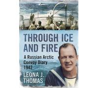 Through Ice and Fire: A Russian Arctic Convoy Diary 1942