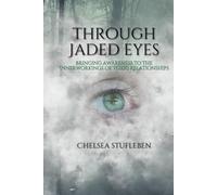 Through Jaded Eyes: Bringing Awareness to the Innerworkings of Toxic Relationships (Hear Me)