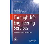 Through-life Engineering Services: Motivation, Theory, and Practice (Decision Engineering)