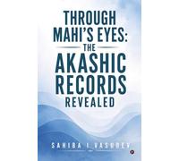 Through Mahi's Eyes: The Akashic Records Revealed