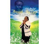 Through My Eyes: A Love Story of Prayer, Sacrifice, and Perseverance