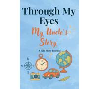 Through My Eyes, My Uncle's Story: A Life Story Journal