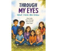 Through My Eyes: What I Wish You Knew