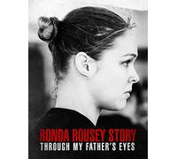Through My Father's Eyes: The Ronda Rousey Story