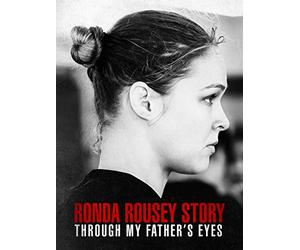 Through My Father's Eyes: The Ronda Rousey Story