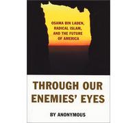 Through Our Enemies' Eyes: Osama bin Laden, Radical Islam, and the Future of America