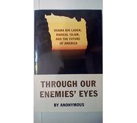 Through Our Enemies' Eyes: Osama bin Laden, Radical Islam, and the Future of America