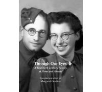 Through our Eyes: A Twentieth Century Family at home and Abroad