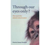 Through Our Eyes Only?: The Search for Animal Consciousness – Oxford University Press