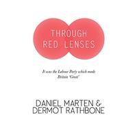 Through Red Lenses - It Was The Labour Party That Made Britain Great