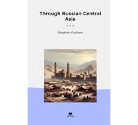 Through Russian Central Asia (Classic Books)