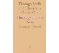 Through Scylla and Charybdis: Or the Old Theology and the New