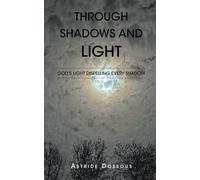 Through Shadows and Light: God's Light Dispelling Every Shadow