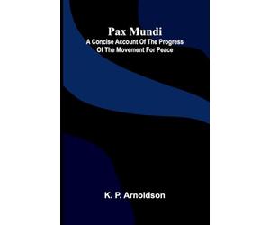 Through South America: A concise account of the progress of the movement for peace
