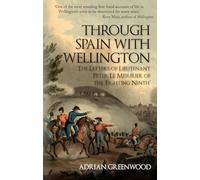 Through Spain with Wellington: The Letters of Lieutenant Peter Le Mesurier of the 'Fighting Ninth'