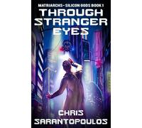 Through Stranger Eyes: A science fiction cyberpunk mystery thriller: 1 (Matriarchs - Silicon Gods)