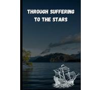 Through Suffering To The Stars: Per aspera ad astra