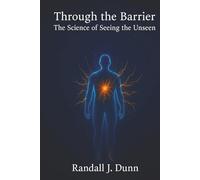 Through The Barrier: The Science of Seeing The Unseen