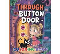 Through the Button Door Coloring Book for Kids: Whimsical and Slightly Spooky Coloring Adventure with Cute Characters Magical Doors and Imaginative Scenes