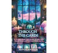 Through the Cards: A Guided Tarot Journal to Record Your Pulls and Reveal Your Path (Mystical Hue Realm)