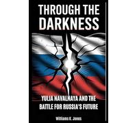 Through The Darkness: Yulia Navalnaya and the Battle for Russia’s Future