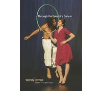 Through the Eyes of a Dancer: Selected Writings