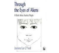 Through the Eyes of Aliens: A Book about Autistic People