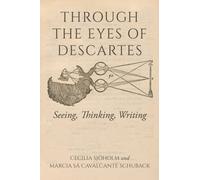 Through the Eyes of Descartes : Seeing, Thinking, Writing