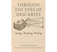 Through the Eyes of Descartes: Seeing, Thinking, Writing (Studies in Continental Thought)