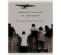 Through The Eyes Of Innocents: Children Witness World War II