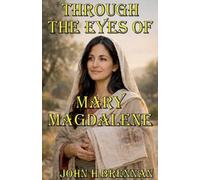 Through the Eyes of Mary Magdalene