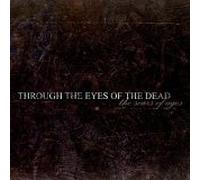 Through The Eyes Of The Dead - The Scars Of Ages