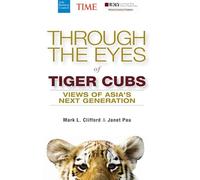Through the Eyes of Tiger Cubs: Views of Asia′s Next Generation