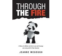 Through the Fire : A Story of a Mother and Son's Love and Courage and Living with Bi-Polar Disorder.