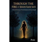 Through the Fire of Shani Sade Sati: A Personal Journey of Transformation and Inner Strength